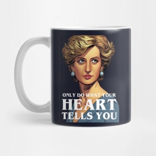 Only Do What Your Heart Tells You - Quote - Princess Diana Mug